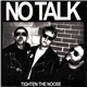 No Talk - Tighten The Noose